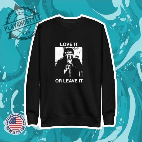 Love It Or Leave It Shirt playandstyle 2