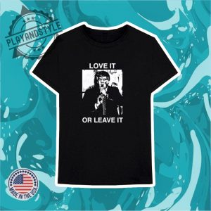 Love It Or Leave It Shirt playandstyle 3