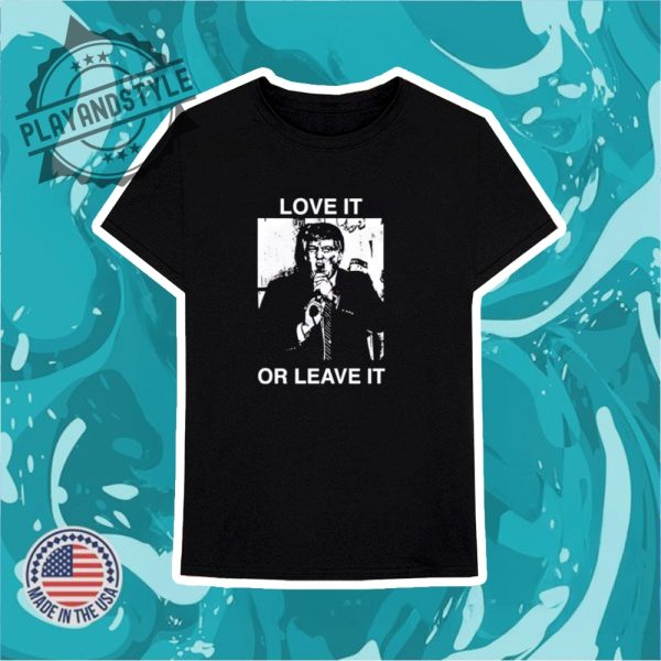 Love It Or Leave It Shirt playandstyle 3