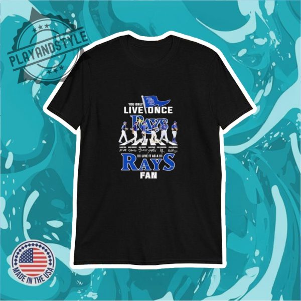 You Only Live Once Live At As A Tampa Bay Rays Fan Signature Shirt playandstyle 1