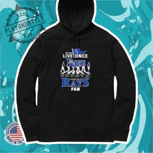 You Only Live Once Live At As A Tampa Bay Rays Fan Signature Shirt playandstyle 4