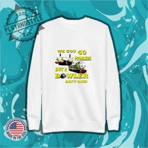We Cot 40 Problem But A Bowler Aint One Shirt playandstyle 2