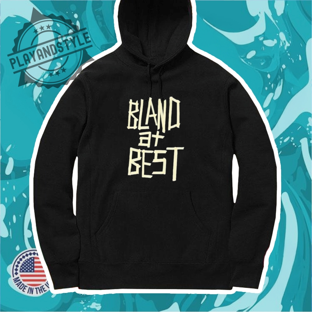 Bland At Best Shirt 7 Bland at best shirt