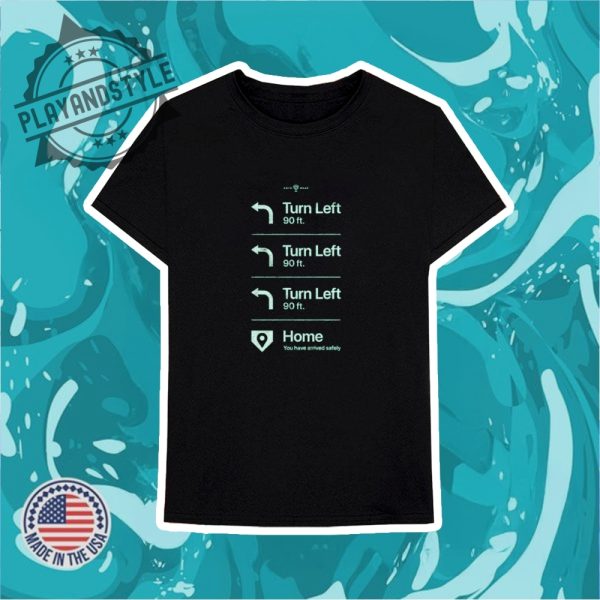 Turn Left Go Home You Have Arrived Safely Rotowear Tshirts playandstyle 3