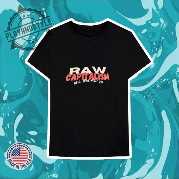 Raw Capitalism Well Yeah Kind Of Shirt playandstyle 3