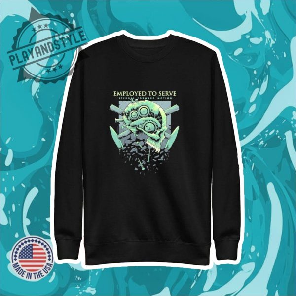 Employed To Serve Eternal Forward Motion Skull Tshirts playandstyle 2