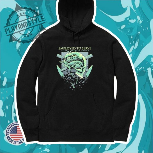 Employed To Serve Eternal Forward Motion Skull Tshirts playandstyle 4