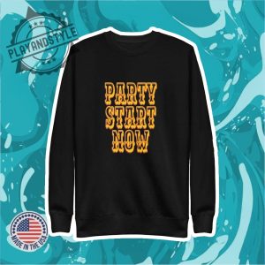 Party Start Now Shirt playandstyle 2
