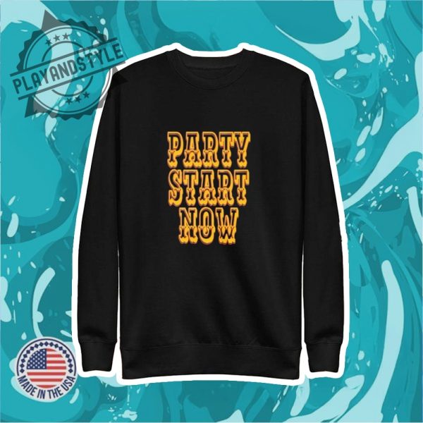 Party Start Now Shirt playandstyle 2