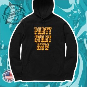 Party Start Now Shirt playandstyle 4
