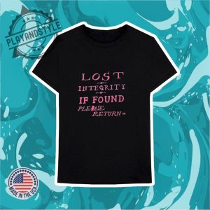 Lost Integrity If Found Please Return Shirt playandstyle 3