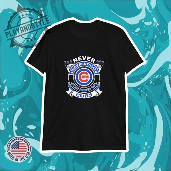 Never Underestimate The Power Of Chicago Cubs Shirt playandstyle 1