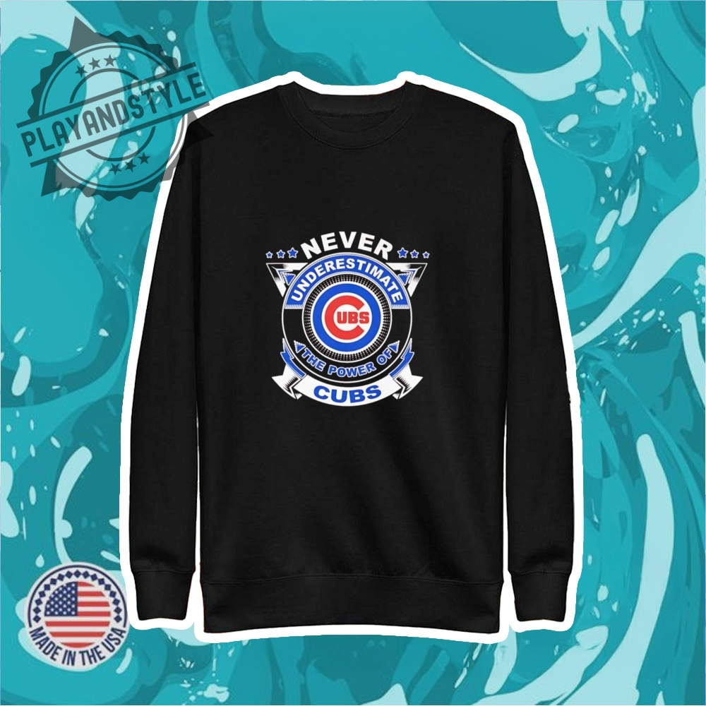 Never Underestimate The Power Of Chicago Cubs Shirt 5 Never underestimate the power of Chicago Cubs shirt
