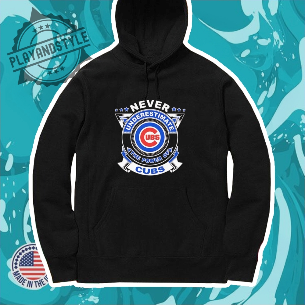 Never Underestimate The Power Of Chicago Cubs Shirt 7 Never underestimate the power of Chicago Cubs shirt