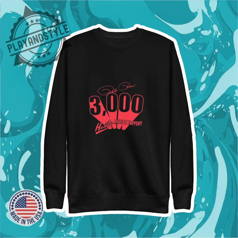 Pete Rose 3000 Career Hit Hustle Made It Happen Shirt 5 Pete Rose 3000 career hit hustle made it happen shirt