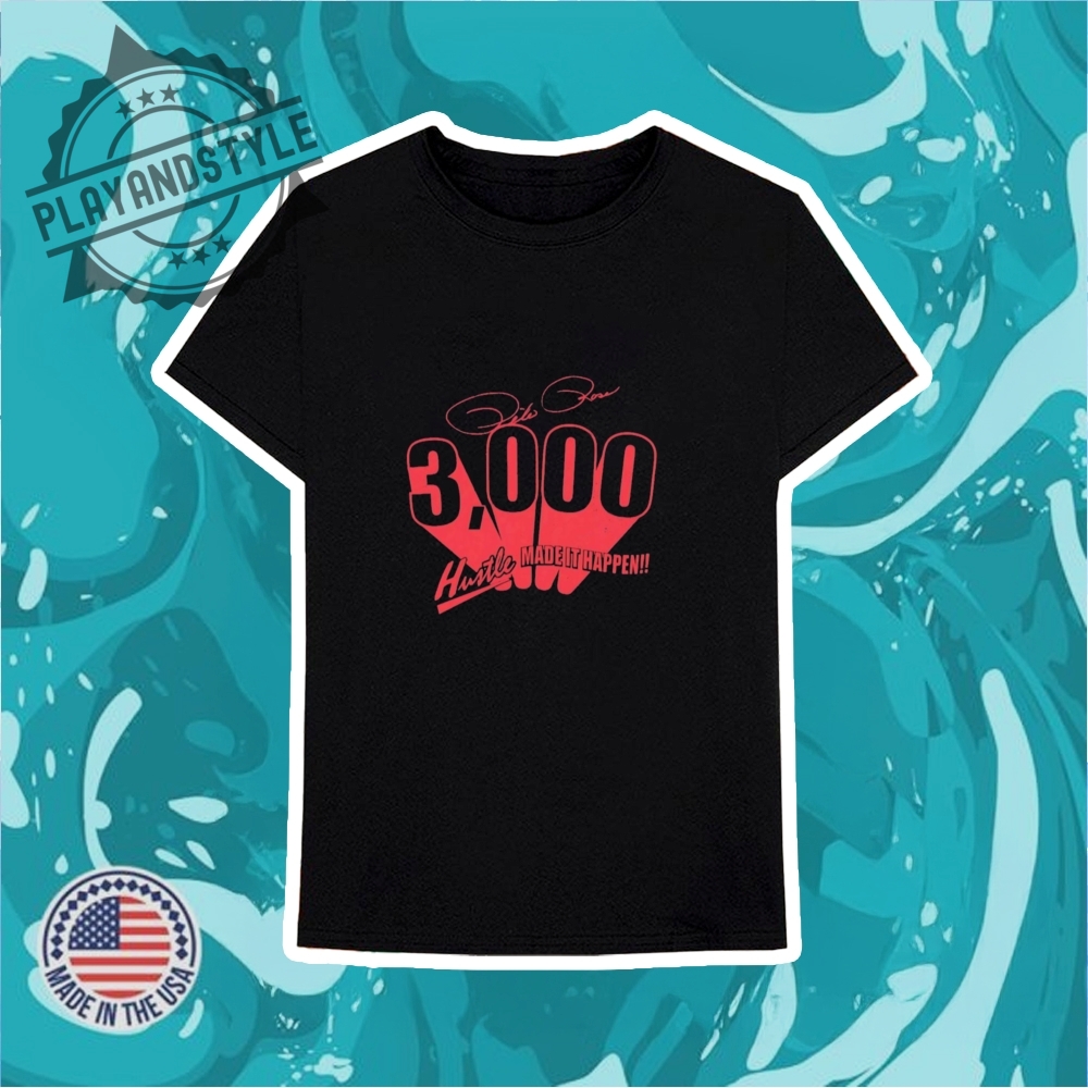 Pete Rose 3000 Career Hit Hustle Made It Happen Shirt 6 Pete Rose 3000 career hit hustle made it happen shirt