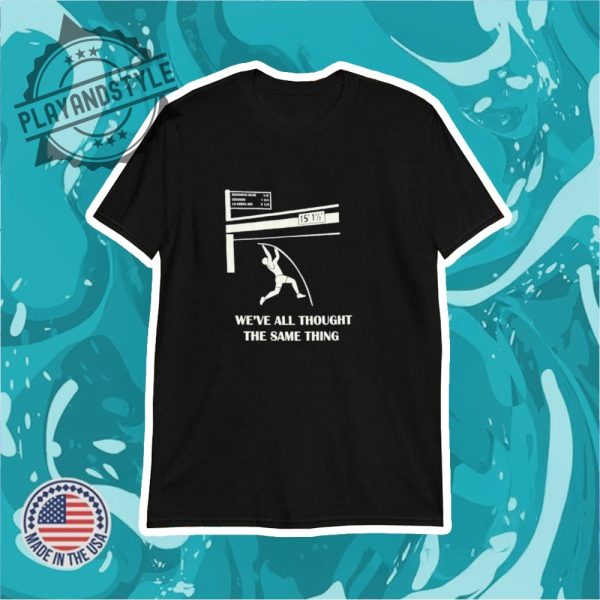 Pole Vault Weve All Thought The Same Thing Shirt playandstyle 1