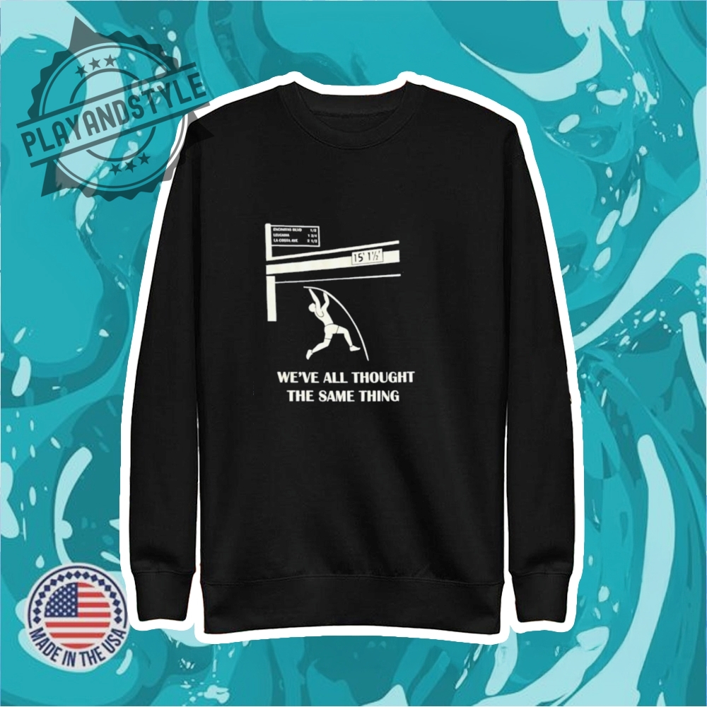 Pole Vault Weve All Thought The Same Thing Shirt 5 Pole Vault we’ve all thought the same thing shirt