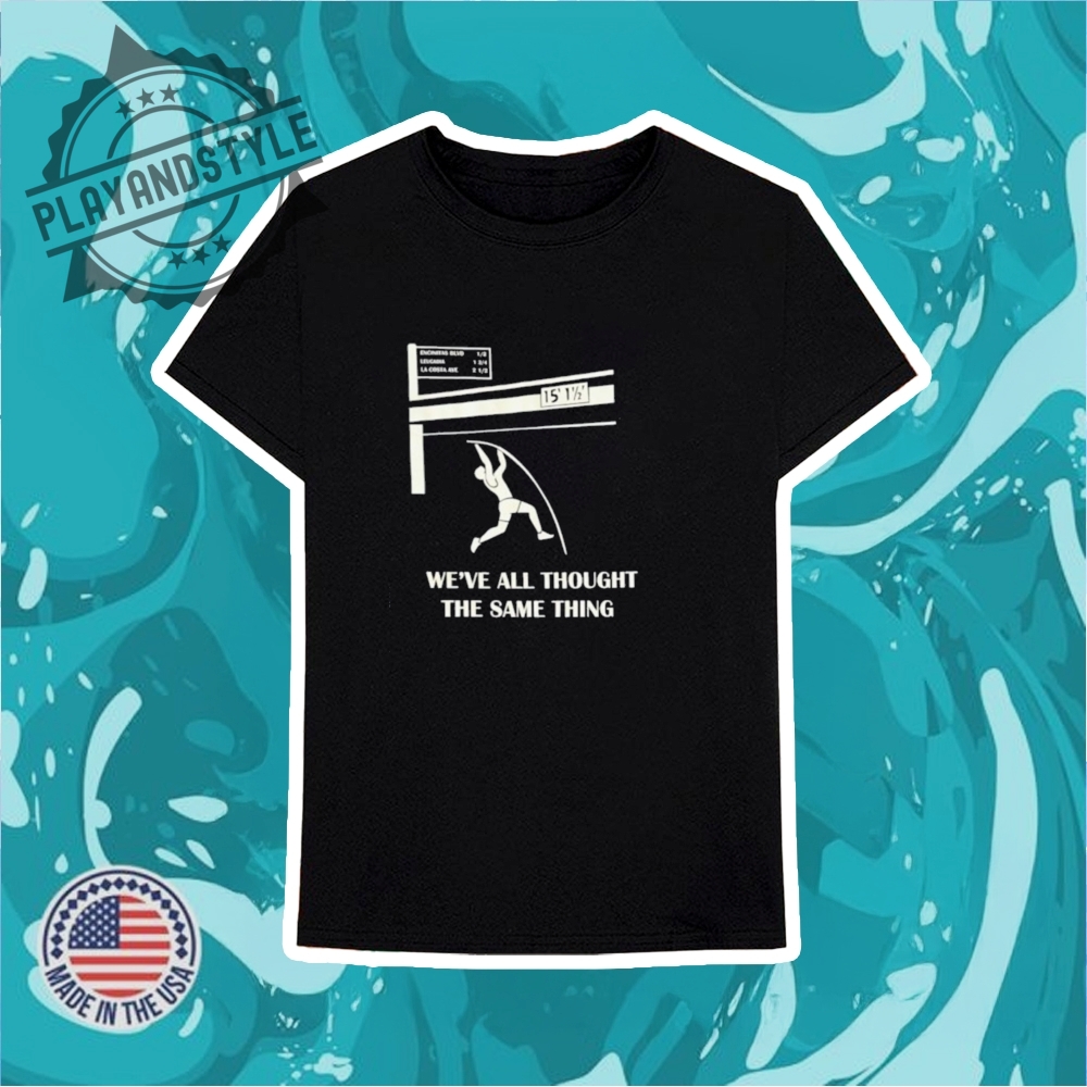 Pole Vault Weve All Thought The Same Thing Shirt 6 Pole Vault we’ve all thought the same thing shirt