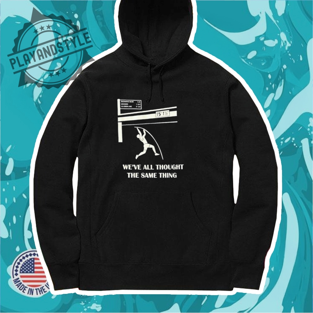 Pole Vault Weve All Thought The Same Thing Shirt 7 Pole Vault we’ve all thought the same thing shirt
