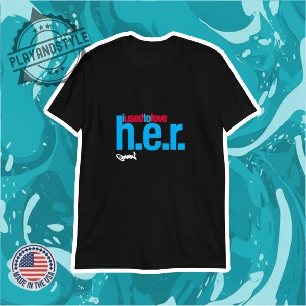 The Common I Used To Love H.E.R. Shirt playandstyle 1