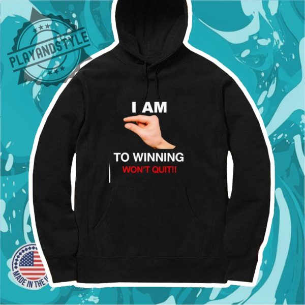 I Am This Close To Winning Wont Quit Shirt playandstyle 4