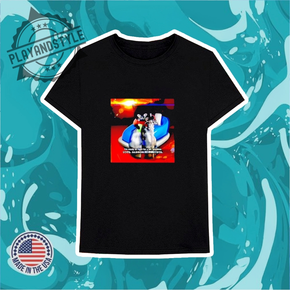 Im Ready To Fight For Yall Anytime Shirt 6 I’m ready to fight for y’all anytime shirt