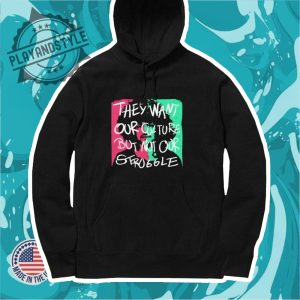 They Want Our Culture But Not Our Struggle African American Shirt playandstyle 4