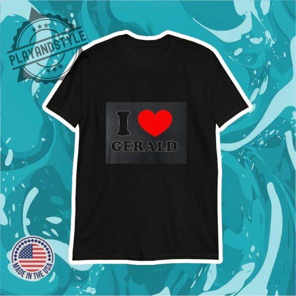 I Love Gerald Shirt playandstyle 1