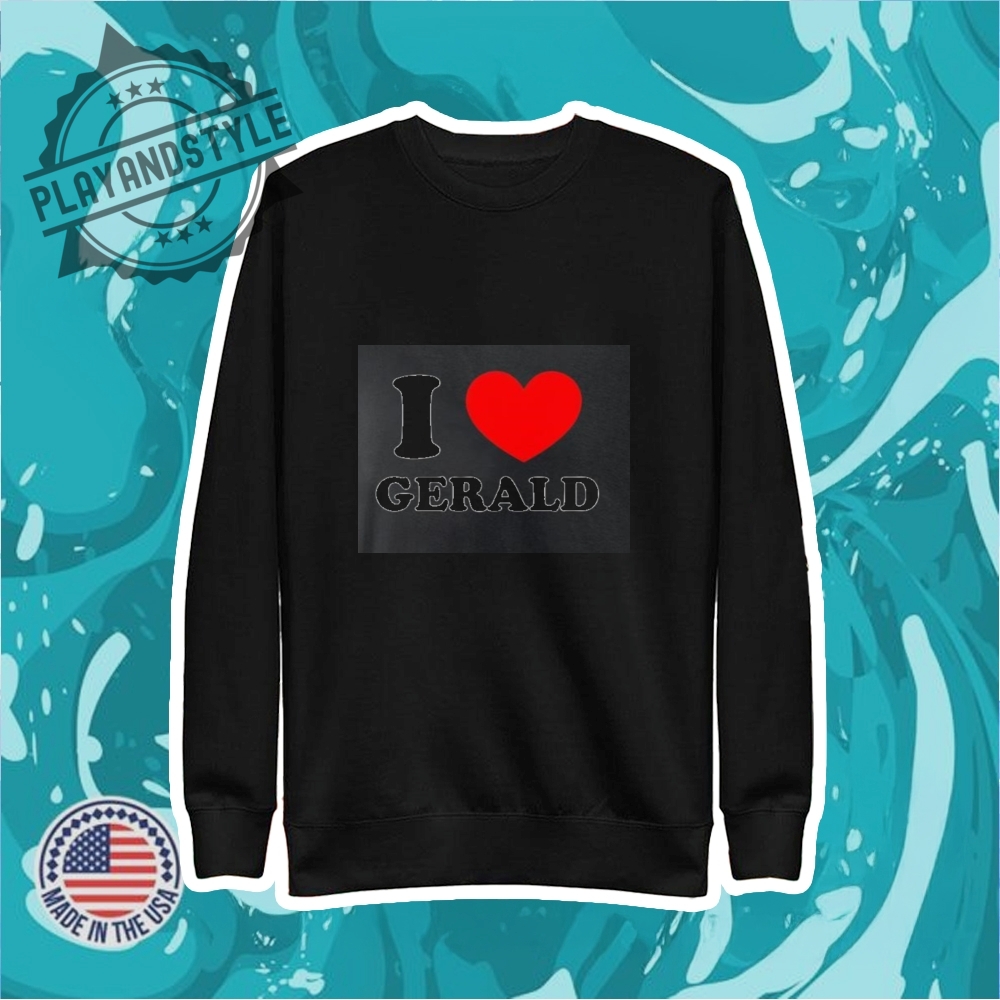 I Love Gerald Shirt 5 I love gerald shirt