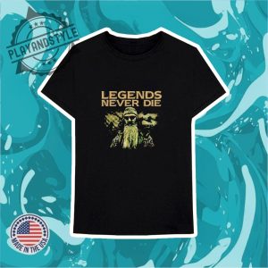 Phil Robertson Legends Never Die Tshirt playandstyle 3