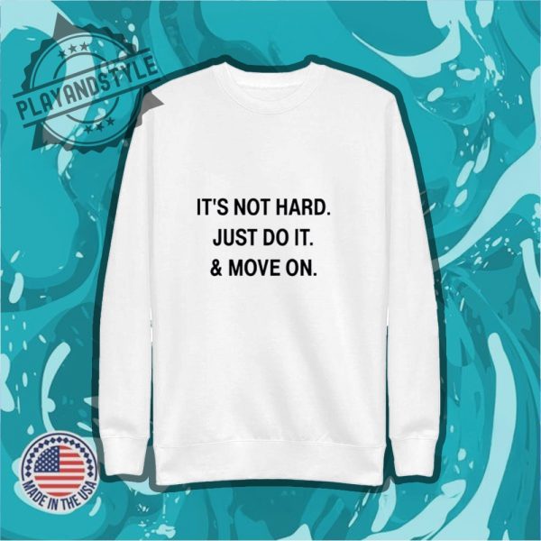 Its Not Hard Just Do It And Move On Tshirt playandstyle 2