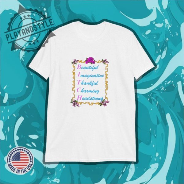 Bitch Beautiful Imaginative Thankful Charming Headstrong Tshirt playandstyle 1