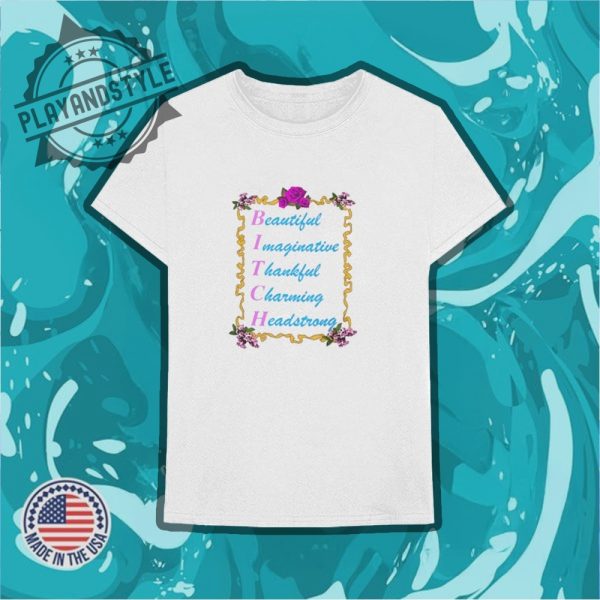 Bitch Beautiful Imaginative Thankful Charming Headstrong Tshirt playandstyle 3