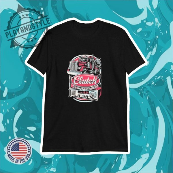 Official Clutch The House That Peterbilt Tshirts playandstyle 1