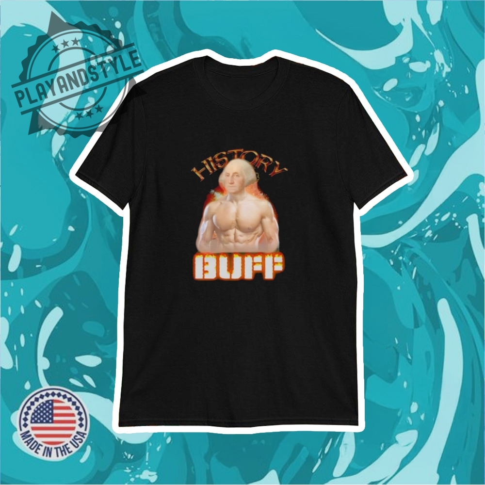 History Buff George Washington Shirt 4 History Buff George Washington shirt
