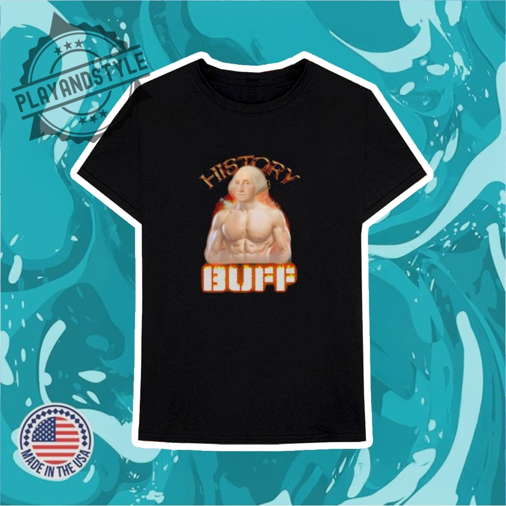 History Buff George Washington Shirt 6 History Buff George Washington shirt