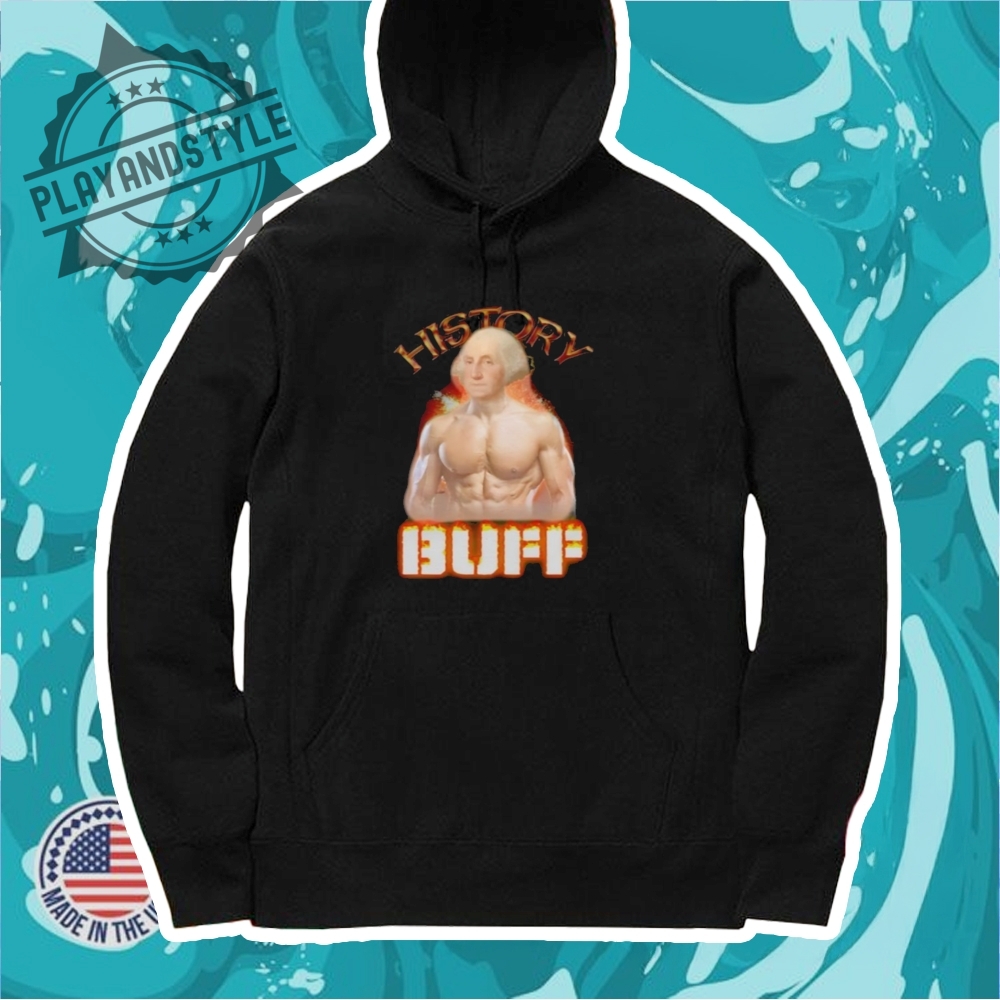 History Buff George Washington Shirt 7 History Buff George Washington shirt