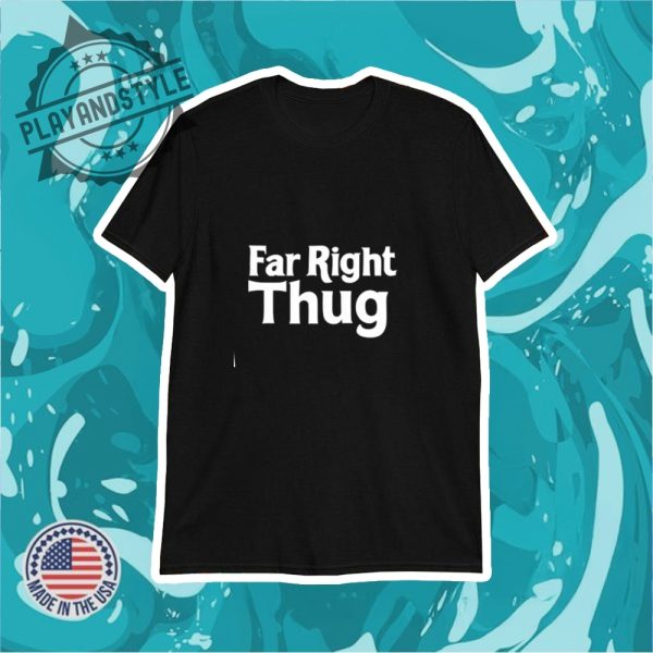 Far Right Thug Shirt playandstyle 1